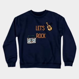 lets rock tee Crewneck Sweatshirt